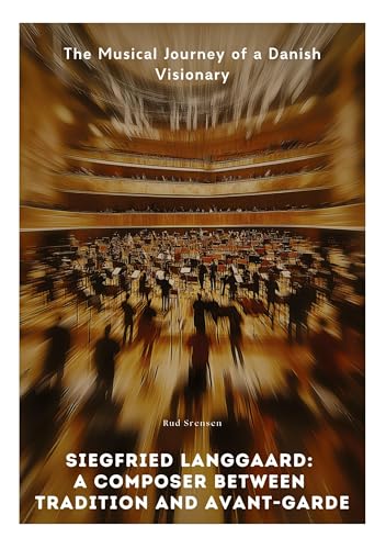 Siegfried Langgaard: A Composer Between Tradition and Avant-Garde: The Musical Journey of a Danish Visionary von tredition