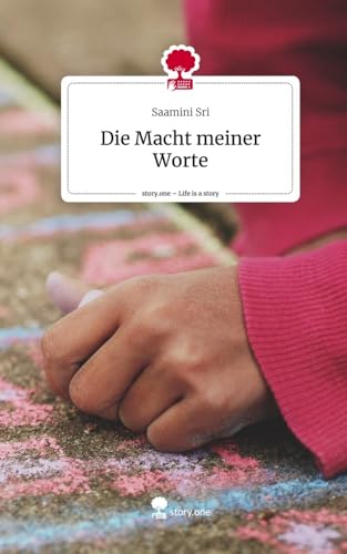 Die Macht meiner Worte. Life is a Story - story.one von story.one publishing