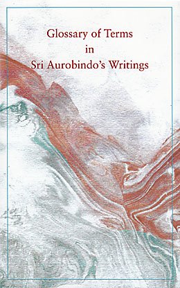 Glossary of Terms in Sri Aurobindo's Writings