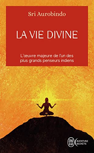 La vie divine: L'oeuvre majeure de l'un des plus grands penseurs indiens (1)