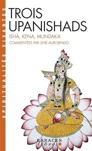 Trois Upanishads (Espaces Libres - Spiritualités Vivantes): Ishâ, Kena, Mundaka