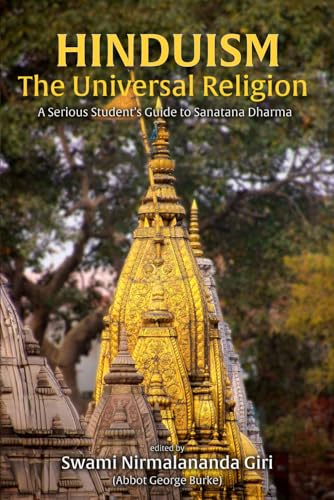Hinduism The Universal Religion: A Serious Student's Guide to Sanatana Dharma
