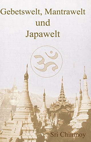 Gebetswelt, Mantrawelt und Japawelt Gebetswelt, Mantrawelt und Japawelt von The Golden Shore
