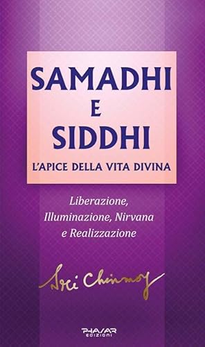 Samadhi e Siddhi. L’apice della vita divina. Liberazione, illuminazione, Nirvana e realizzazione Samadhi e Siddhi. L’apice della vita divina. Liberazione, illuminazione, Nirvana e realizzazione von Phasar Edizioni