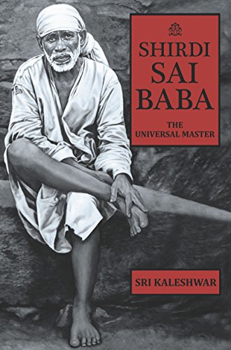Shirdi Sai Baba: The Universal Master
