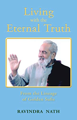 Living With the Eternal Truth: From the Lineage of Golden Sufis von Pelican Pond