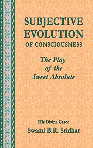 Subjective Evolution of Consciousness: The Play of the Sweet Absolute von Createspace Independent Publishing Platform