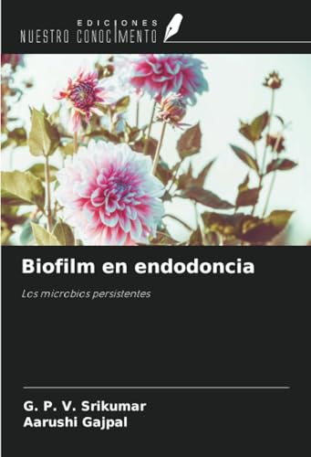 Biofilm en endodoncia: Los microbios persistentes von Ediciones Nuestro Conocimiento