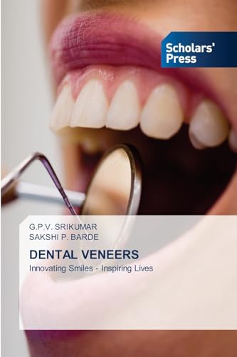 DENTAL VENEERS: Innovating Smiles - Inspiring Lives DENTAL VENEERS: Innovating Smiles - Inspiring Lives von Scholars' Press