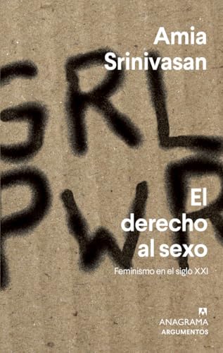 El derecho al sexo: Feminismo Para El Siglo Xxi (Argumentos, Band 589)