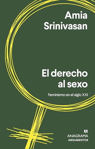 El derecho al sexo: Feminismo Para El Siglo Xxi (Argumentos, Band 589)