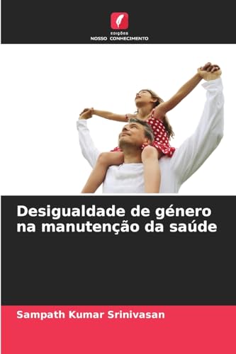 Desigualdade de género na manutenção da saúde von Edições Nosso Conhecimento