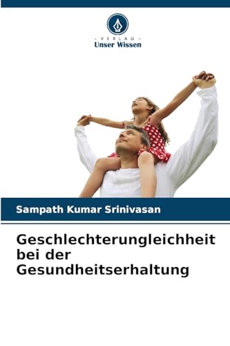 Geschlechterungleichheit bei der Gesundheitserhaltung von Verlag Unser Wissen