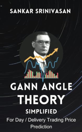 Gann Angle Theory : Simplified: For Day / Delivery Trading Price Prediction von Sankar Srinivasan FA