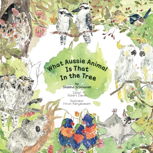 What Aussie Animal is that in the tree: A fun introduction to animals found in woodlands and trees. What do they get upto when no one is looking? von SHOBHA SRINIVASAN