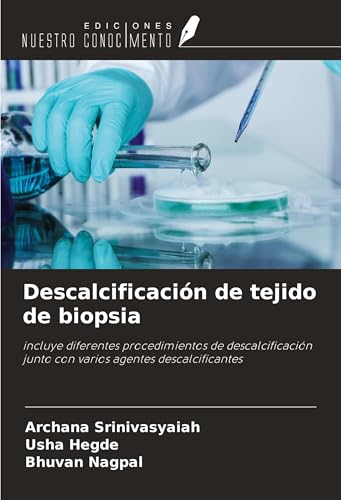 Descalcificación de tejido de biopsia: incluye diferentes procedimientos de descalcificación junto con varios agentes descalcificantes von Ediciones Nuestro Conocimiento