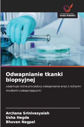 Odwapnianie tkanki biopsyjnej: obejmuje ró¿ne procedury odwapniania wraz z ró¿nymi ¿rodkami odwapniaj¿cymi von Wydawnictwo Nasza Wiedza