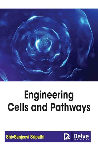 Engineering Cells and Pathways Engineering Cells and Pathways von Delve Publishing