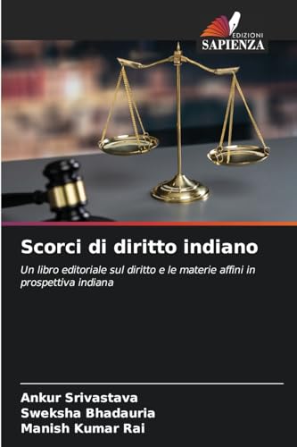 Scorci di diritto indiano: Un libro editoriale sul diritto e le materie affini in prospettiva indiana von Edizioni Sapienza