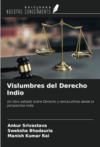 Vislumbres del Derecho Indio: Un libro editado sobre Derecho y temas afines desde la perspectiva india von Ediciones Nuestro Conocimiento
