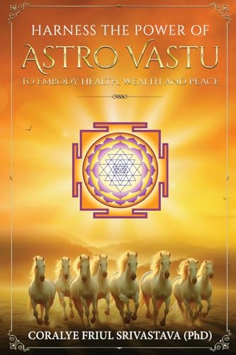 Harness the Power of Astro Vastu - To Embody Health, Wealth and Peace von White Falcon Publishing