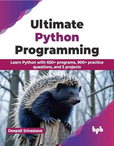 Ultimate Python Programming: Learn Python with 650+ programs, 900+ practice questions, and 5 projects (English Edition) von BPB Publications