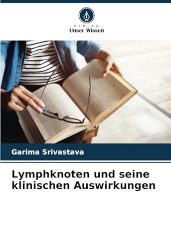 Lymphknoten und seine klinischen Auswirkungen: DE von Verlag Unser Wissen