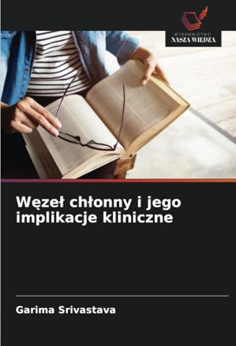Węzeł chłonny i jego implikacje kliniczne: DE von Wydawnictwo Nasza Wiedza