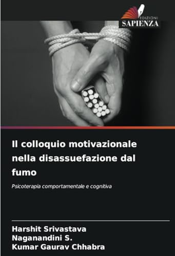 Il colloquio motivazionale nella disassuefazione dal fumo: Psicoterapia comportamentale e cognitiva von Edizioni Sapienza