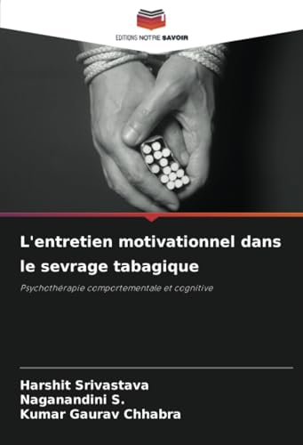 L'entretien motivationnel dans le sevrage tabagique: Psychothérapie comportementale et cognitive von Editions Notre Savoir