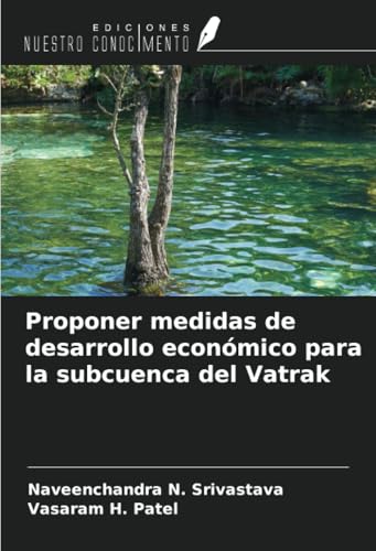 Proponer medidas de desarrollo económico para la subcuenca del Vatrak Proponer medidas de desarrollo económico para la subcuenca del Vatrak von Ediciones Nuestro Conocimiento