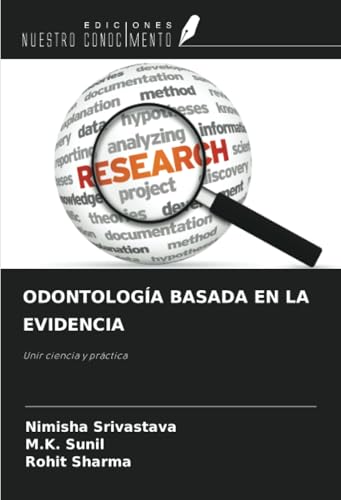 ODONTOLOGÍA BASADA EN LA EVIDENCIA: Unir ciencia y práctica von Ediciones Nuestro Conocimiento