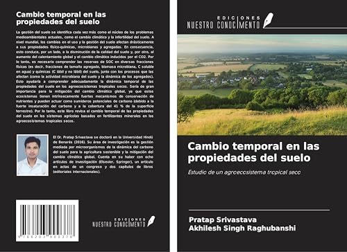 Cambio temporal en las propiedades del suelo: Estudio de un agroecosistema tropical seco von Ediciones Nuestro Conocimiento