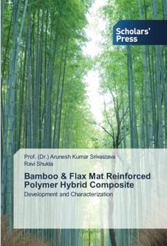 Bamboo & Flax Mat Reinforced Polymer Hybrid Composite: Development and Characterization von Scholars' Press