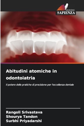Abitudini atomiche in odontoiatria: Il potere delle pratiche di precisione per l'eccellenza dentale von Edizioni Sapienza