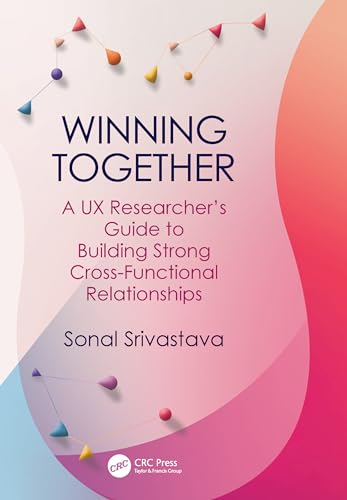 Winning Together: A UX Researcher's Guide to Building Strong Cross-Functional Relationships