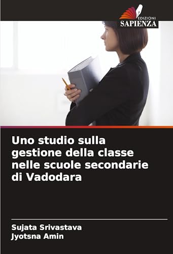 Uno studio sulla gestione della classe nelle scuole secondarie di Vadodara von Edizioni Sapienza