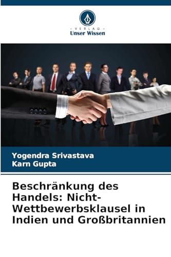 Beschränkung des Handels: Nicht-Wettbewerbsklausel in Indien und Großbritannien von Verlag Unser Wissen