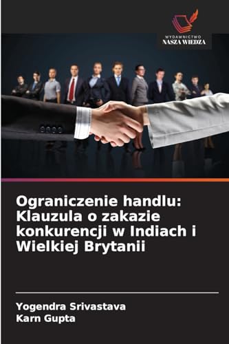 Ograniczenie handlu: Klauzula o zakazie konkurencji w Indiach i Wielkiej Brytanii: DE von Wydawnictwo Nasza Wiedza