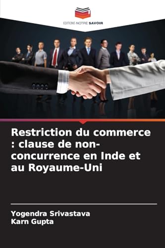 Restriction du commerce : clause de non-concurrence en Inde et au Royaume-Uni von Editions Notre Savoir