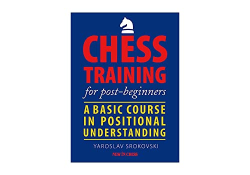Chess Training for Post-Beginners: A Basic Course in Positional Understanding