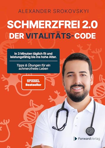 Schmerzfrei 2.0: Der Vitalitäts-Code. In 3 Minuten täglich fit und leistungsfähig bis ins hohe Alter. von ForwardVerlag
