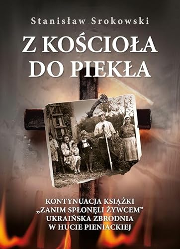 Z kościoła do piekła: Kontynuacja książki Zanim spłonęli żywcem. Ukraińska zbrodnia w Hucie Pieniackiej von Fronda