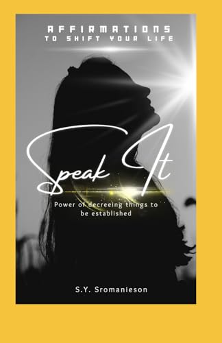 SPEAK IT!: Affirmations to Shift Your Life von Independently published