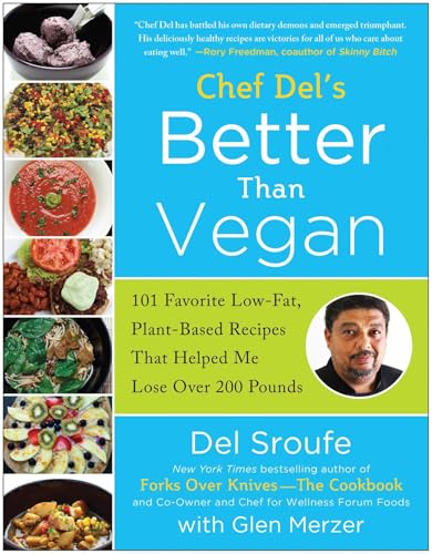 Better Than Vegan: 101 Favorite Low-Fat, Plant-Based Recipes That Helped Me Lose Over 200 Pounds von BenBella Books
