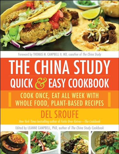 China Study Quick & Easy Cookbook: Cook Once, Eat All Week with Whole Food, Plant-Based Recipes