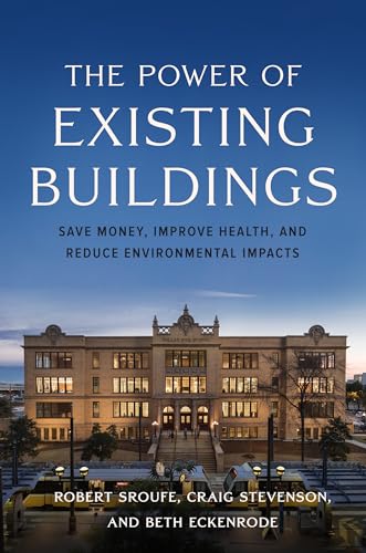 The Power of Existing Buildings: Save Money, Improve Health, and Reduce Environmental Impacts von Island Press