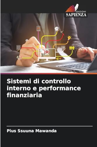 Sistemi di controllo interno e performance finanziaria von Edizioni Sapienza