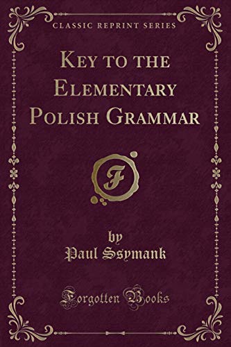 Key to the Elementary Polish Grammar (Classic Reprint)