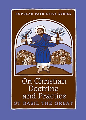 On Christian Doctrine and Practice (Popular Patristics, 47, Band 47)